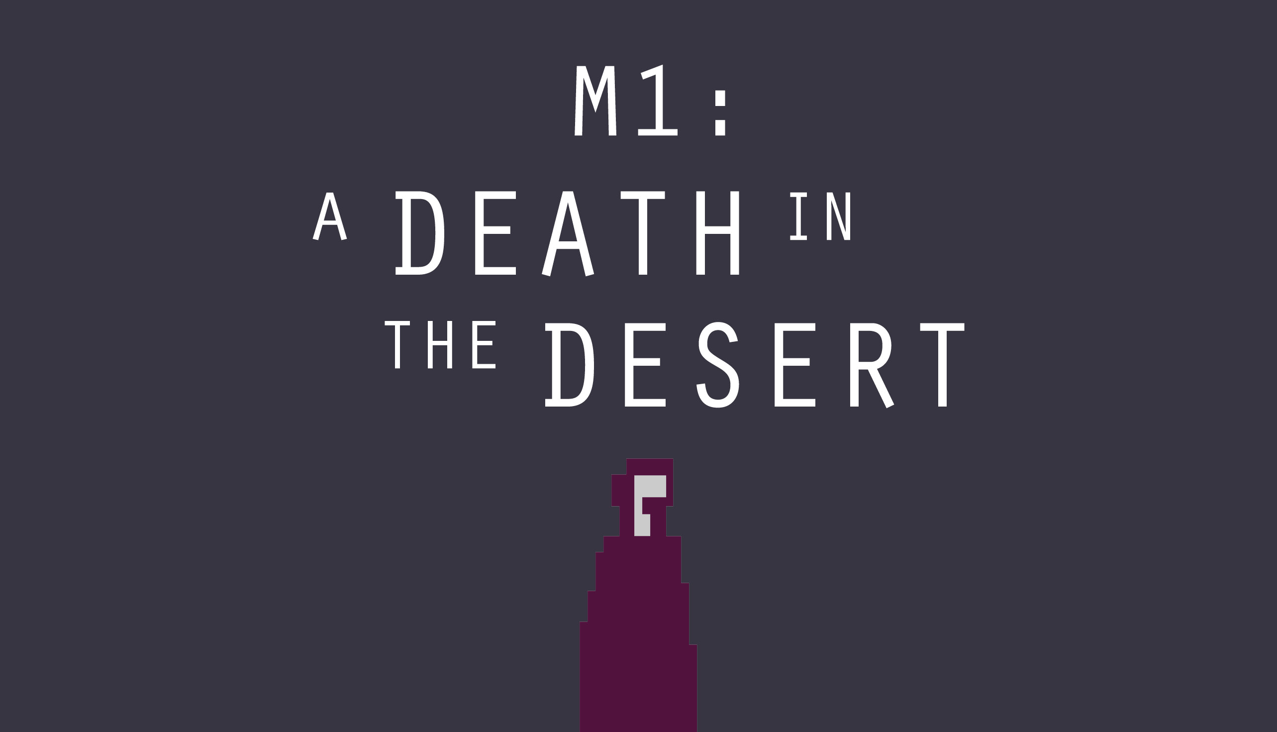 M1: A Death in the Desert